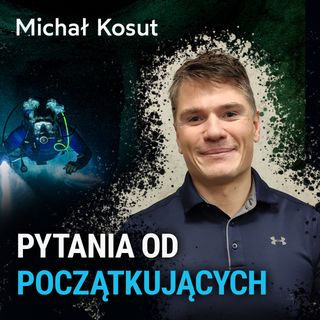 Pytania od początkujących - Michał Kosut
