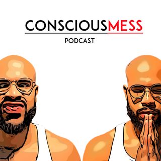 ConsciousMess Podcast