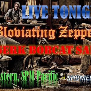 BZ's Berserk Bobcat Saloon Radio Show, Tuesday, 2-11-20