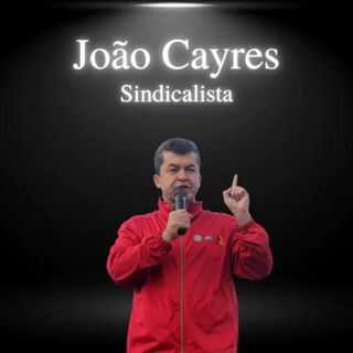 João Cayres, sindicalista e comentarista político - EP#21