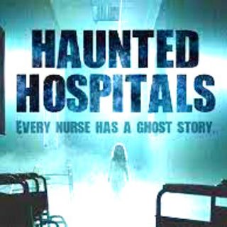 Real Stories From Haunted Hospitals