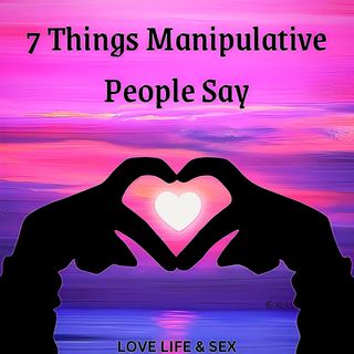 7 Things Manipulative People Say 🗣