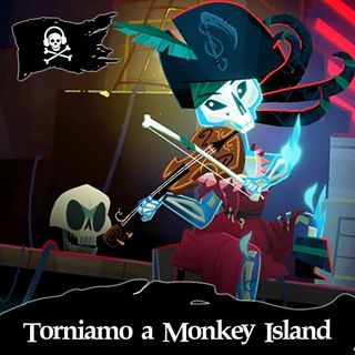 72 - Torniamo a Monkey Island, con Spegni il Podcast