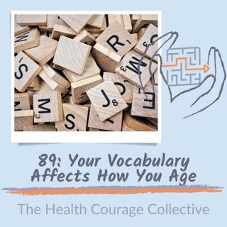89 : Your Vocabulary Affects How You Age