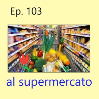 Ep. 103 - Anfänger/Beginner: al supermercato 🇮🇹 Luisa's Podcast