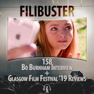 158 - Bo Burnham Interview & Glasgow Film Festival '19 Reviews