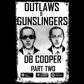 Outlaws & Gunslingers: DB Cooper Part 2