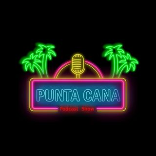 Punta Cana Podcast Show