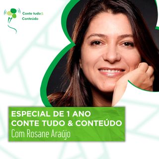 Episódio 54 - Especial de aniversário Conte Tudo & Conteúdo - Rosane Araújo em entrevista a Márcio Martins