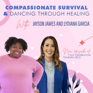 Compassionate Survival & Dancing Through Healing With Jayson James and Lydiana Garcia
