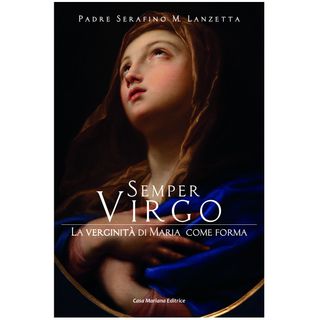 59 - Semper Virgo. La verginità di Maria come forma