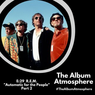 E:29 - R.E.M. - "Automatic for the People" Part 2