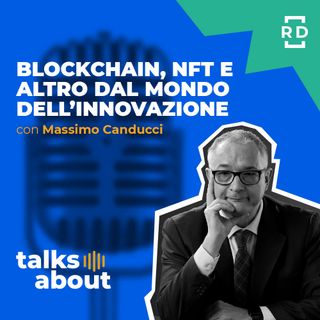 Ep. 15.Due - Blockchain, NFT e Altro dal Mondo dell’Innovazione - con Massimo Canducci - Innovazione