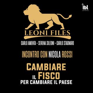 Cambiare il fisco per cambiare il paese: Incontro con Nicola Rossi - LeoniFiles