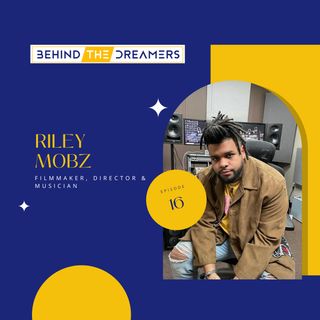 #16 Riley Mobz: Filmmaker, Director & Musician