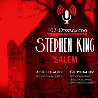 Dissecando Stephen King. Episódio 02. Salem.