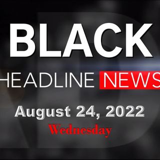 Black Headline News 8-24-22: Project Open Arms to help migrants; reentry prison programs make gains