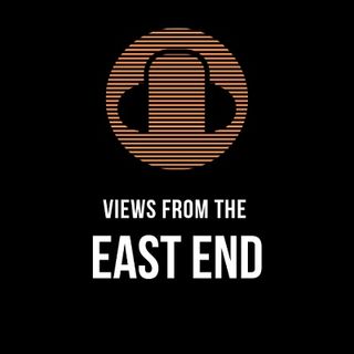 Views From The East End