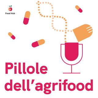 Pillole dell'agrifood
