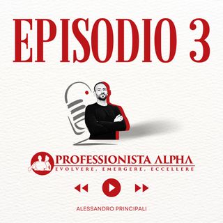 EP3 - Professonista: hai un Problema in più degli Altri, e lo devi Risolvere