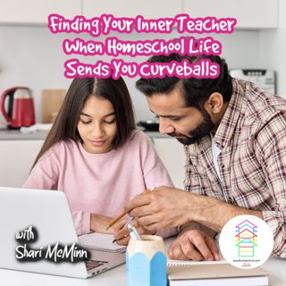 Finding Your Inner Teacher When Homeschool Life Sends You Curveballs