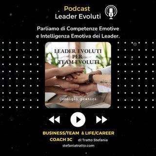 Parliamo di Competenze Emotive e Intelligenza Emotiva dei Leader