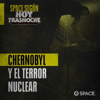 Volumen 30: Chernobyl y el terror nuclear