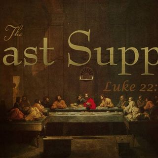 The Last Supper (Stand Alone Sermon)