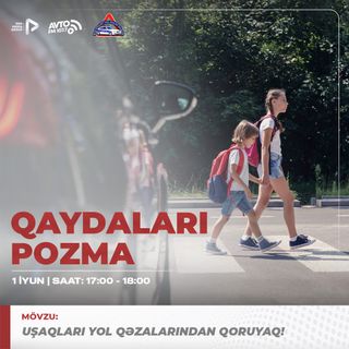 "Uşaqları yol qəzalarından qoruyaq" I "Qaydaları Pozma" #17