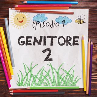 Episodio 9 - Genitore 2