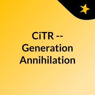 CiTR -- Generation Annihilation