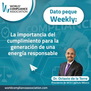 E122 El Dato weekly: La importancia del cumplimiento para la generación de una energía responsable.