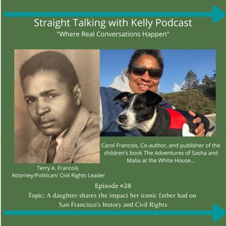 Straight Talking with Kelly-Carol Francois-Talks about Iconic Father Terry A. Francois-S.F. First Black Board of Supervisor