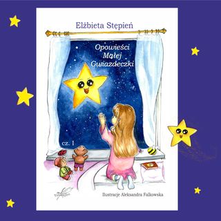 Opowieści Małej Gwiazdeczki [fragment] | bajka | Elżbieta Stępień 🌟