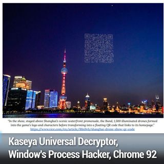 SN 829: SeriousSAM & PetitPotam - Kaseya Universal Decryptor, Window's Process Hacker, Chrome 92