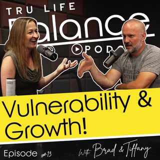 Episode #13 Vulnerability and Growth!