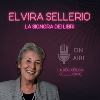 La Repubblica delle donne - 3° Episodio. Elvira Sellerio, la signora dei libri. A cura di Mario Nanni