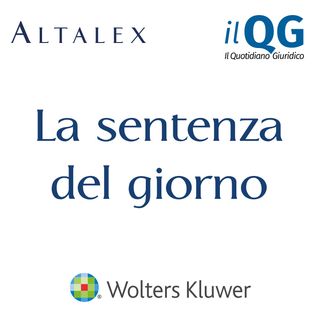 La sentenza del giorno di Altalex e IlQG