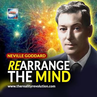 Neville Goddard Rearrange The Mind