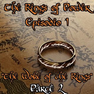 The Rings of Power Ep. 1 parte 2. The Woke of the Rings