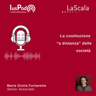 Ep. 134 IusPod La costituzione “a distanza” delle società 
