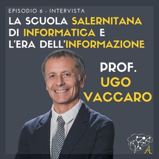 #6: Ugo Vaccaro - La scuola Salernitana di Informatica e L'Era dell'Informazione