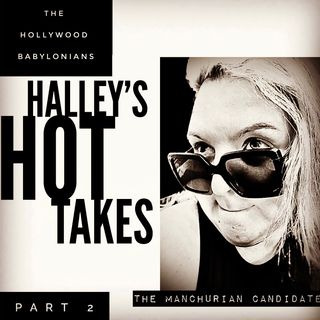 The Manchurian Candidate: Halley's Hot Takes Part II