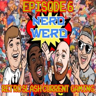 NERD WERD | ep 6 Retro Slash Current Gaming