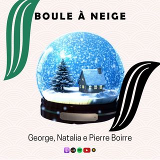 26. BOULE À NEIGE | George, Natalia e Pierre Boirre