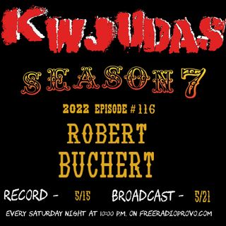 KWJUDAS S7 E116 - Robert Buchert