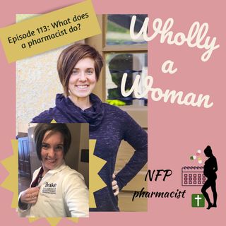 Episode 113: What does a pharmacist do? | Dr. Emily, natural family planning pharmacist