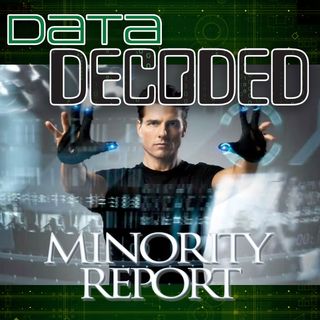 Data Decoded: 'MinorityReport' | E05