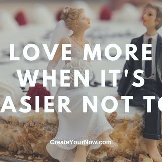2409 Love More When It's Easier Not To
