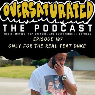Episode 187 - Only For The Real Feat. Duke